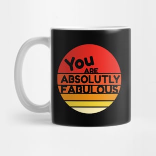 You Are Absolutely Fabulous Mug